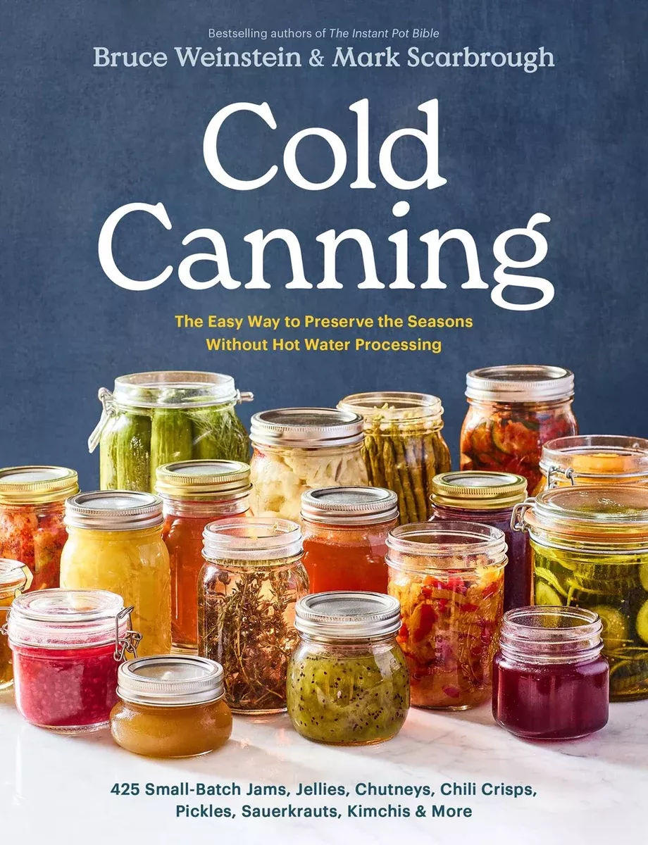 Cold Canning: The Easy Way to Preserve the Seasons Without Hot Water Processing