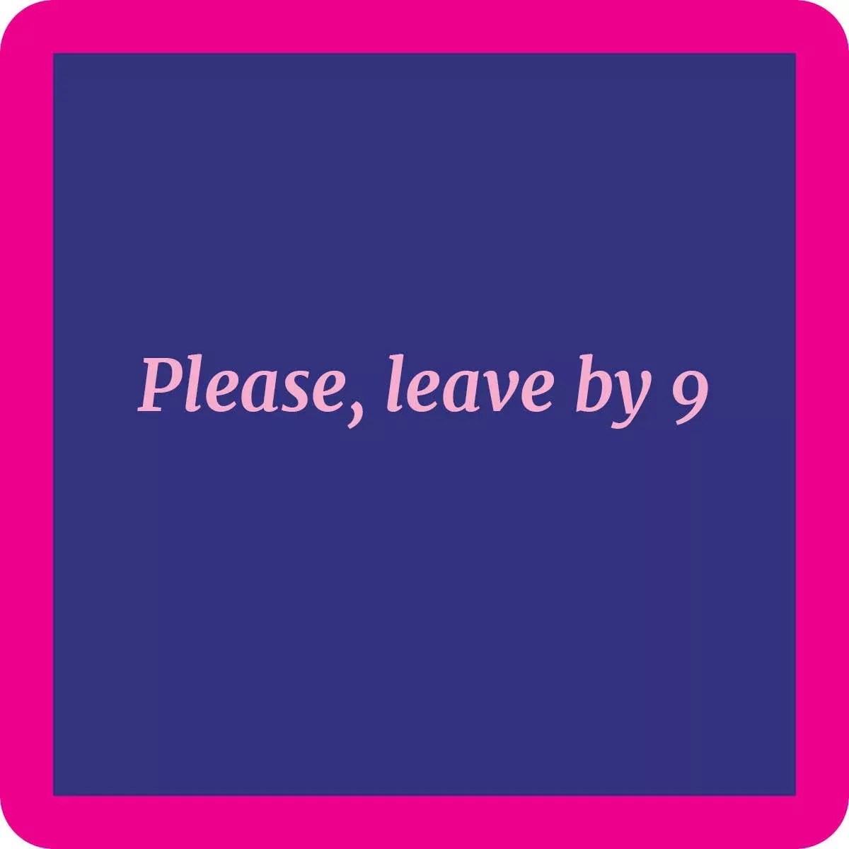 Drinks on Me coasters - Leave by 9 coaster