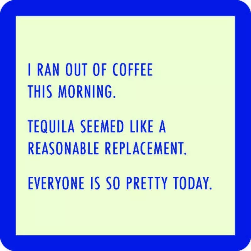 Drinks on Me coasters - Ran Out of Coffee